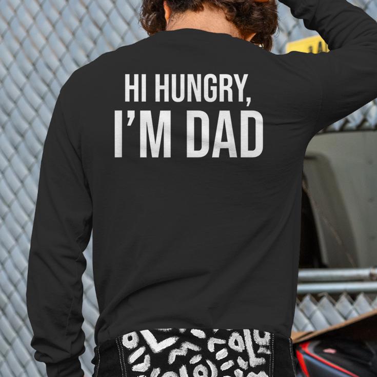 Hi Hungry I'm Dad Father's Day Dad Daddy Joke Long Sleeve T-Shirt Back Print