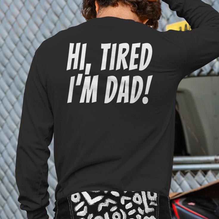 Hi Tired I'm Dad Dad Joke T-Shirt King Of Bad Jokes Long Sleeve T-Shirt Back Print