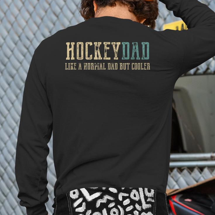 Hockey Dad Like Normal Dad But Cooler Hockey Dad Long Sleeve T-Shirt Back Print