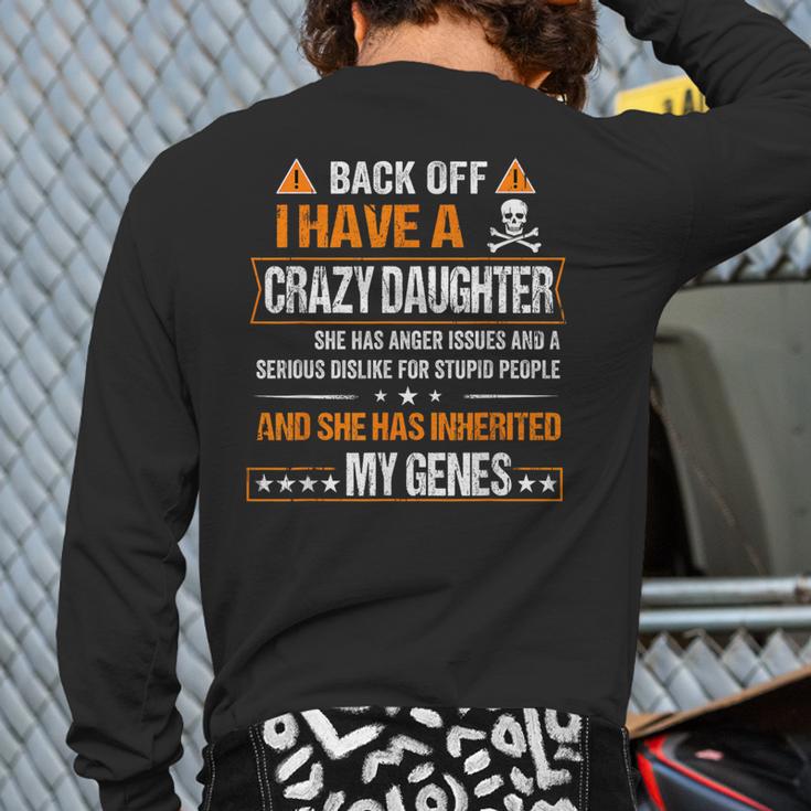 Humor Daddy Mommy Back Off I Have a Crazy Daughter Long Sleeve T-Shirt Back Print