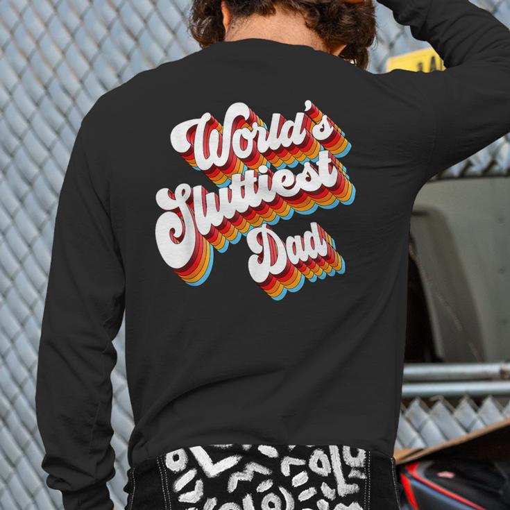 Humor Sarcastic Father's Day Adult Jokes World's Sluttiest Dad Small Long Sleeve T-Shirt Back Print