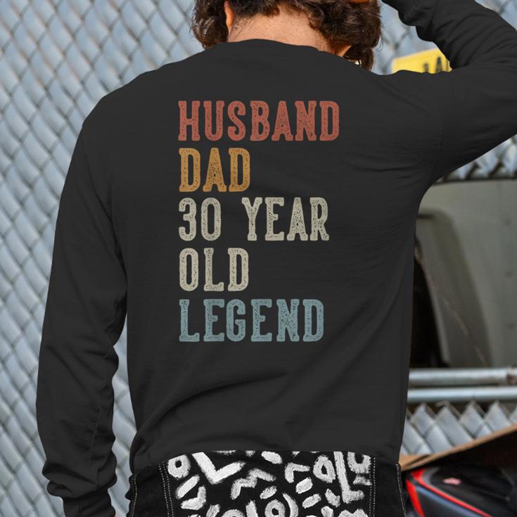 Husband Dad 30 Year Old Legend 30th Birthday Long Sleeve T-Shirt Back Print