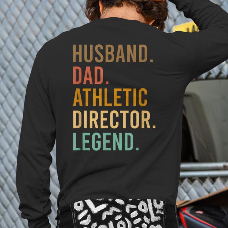 Husband Dad Athletic Director Legend Athletic Directors Long Sleeve T-Shirt Back Print