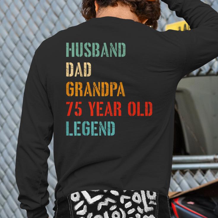 Husband Dad Grandpa 75 Year Old Legend 75th Birthday Long Sleeve T-Shirt Back Print