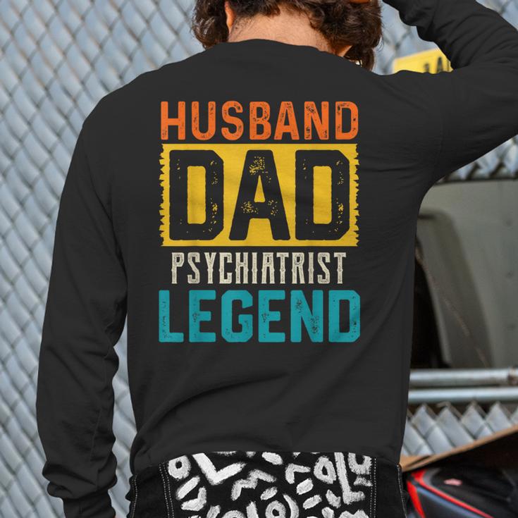 Husband Dad PSYCHIATRIST Legend Father's Day PSYCHIATRISTS Long Sleeve T-Shirt Back Print