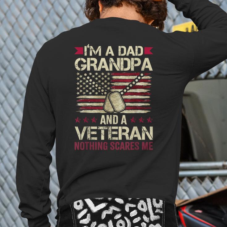 I'm a Dad Grandpa And a Veteran Nothing Scares Me Long Sleeve T-Shirt Back Print