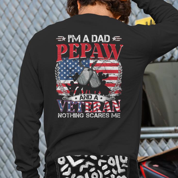 I'm Dad Pepaw Veteran Nothing Scares Me Father's Day Long Sleeve T-Shirt Back Print I'm Dad Pepaw Veteran Nothing Scares Me Father's Day Long Sleeve T-Shirt Back Print