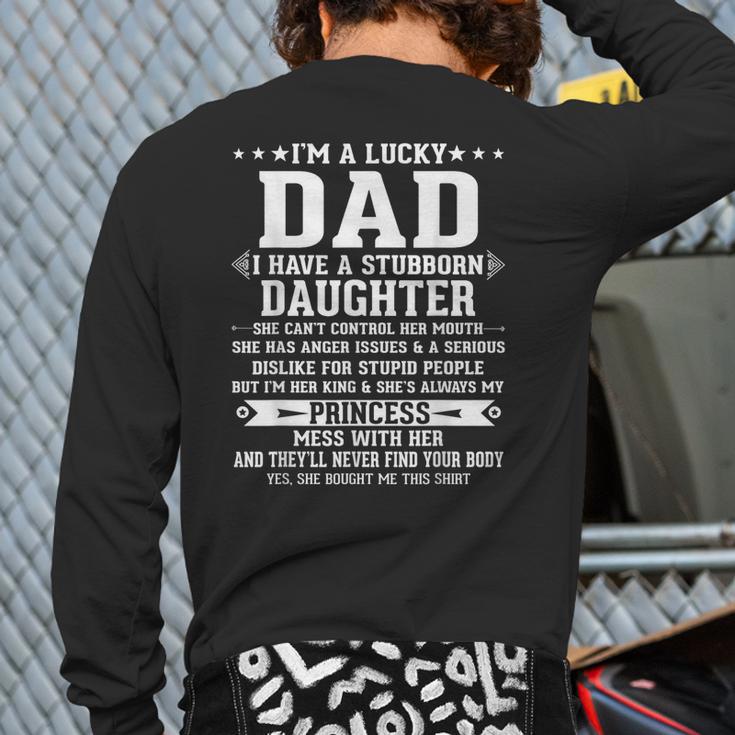 I'm A Lucky Dad I Have A Stubborn Daughter Fathers Long Sleeve T-Shirt Back Print