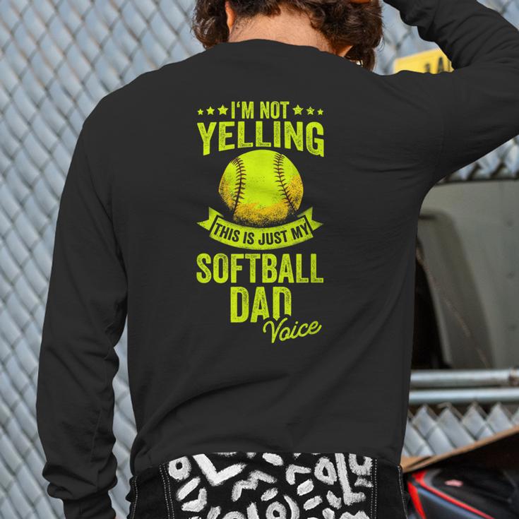 I'm Not Yelling This Is Just My Softball Dad Voice Long Sleeve T-Shirt Back Print