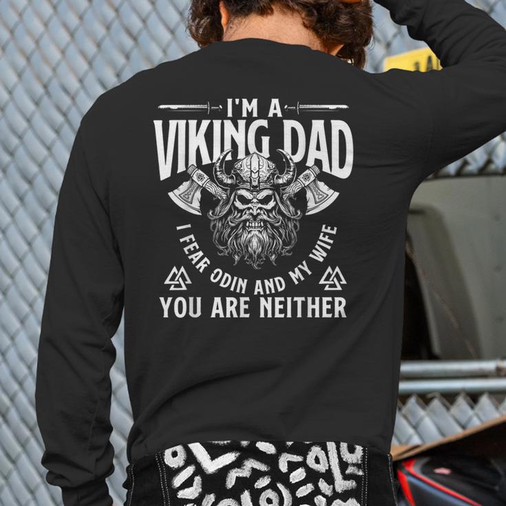 I'm A Viking Dad I Fear Odin And My Wife Norse Mythology Long Sleeve T-Shirt Back Print
