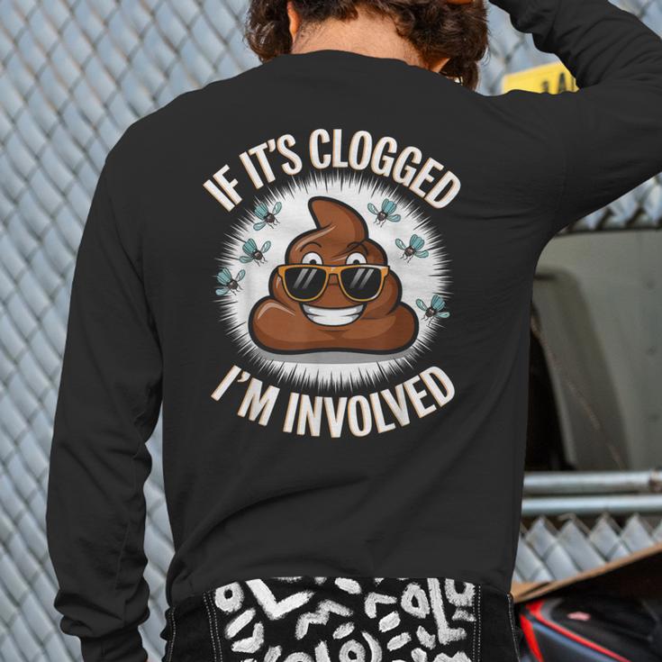 If It's Clogged I'm Involved Toilet Joke Unclog Bathroom Dad Long Sleeve T-Shirt Back Print If It's Clogged I'm Involved Toilet Joke Unclog Bathroom Dad Long Sleeve T-Shirt Back Print