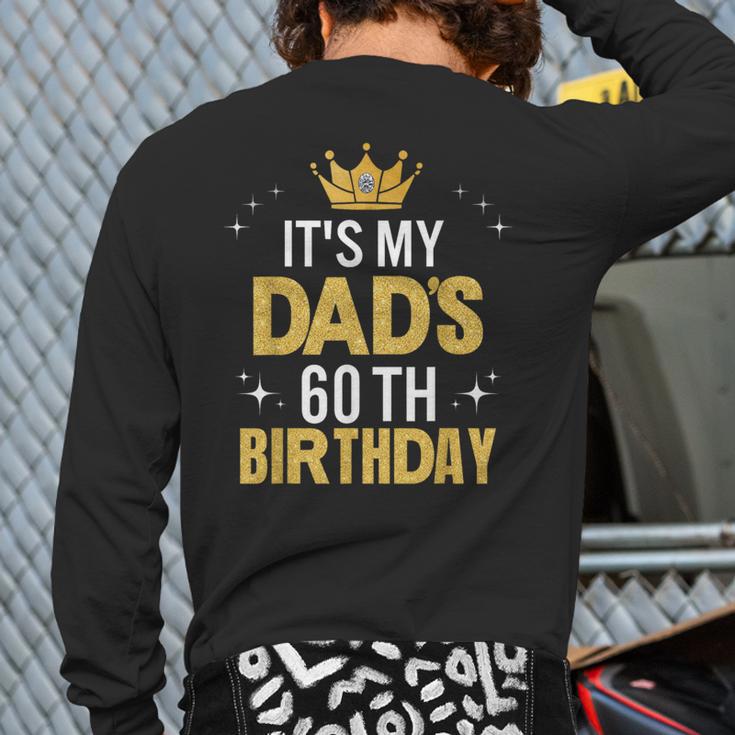 It's My Dad's 60th Birthday 60 Years Old Long Sleeve T-Shirt Back Print It's My Dad's 60th Birthday 60 Years Old Long Sleeve T-Shirt Back Print