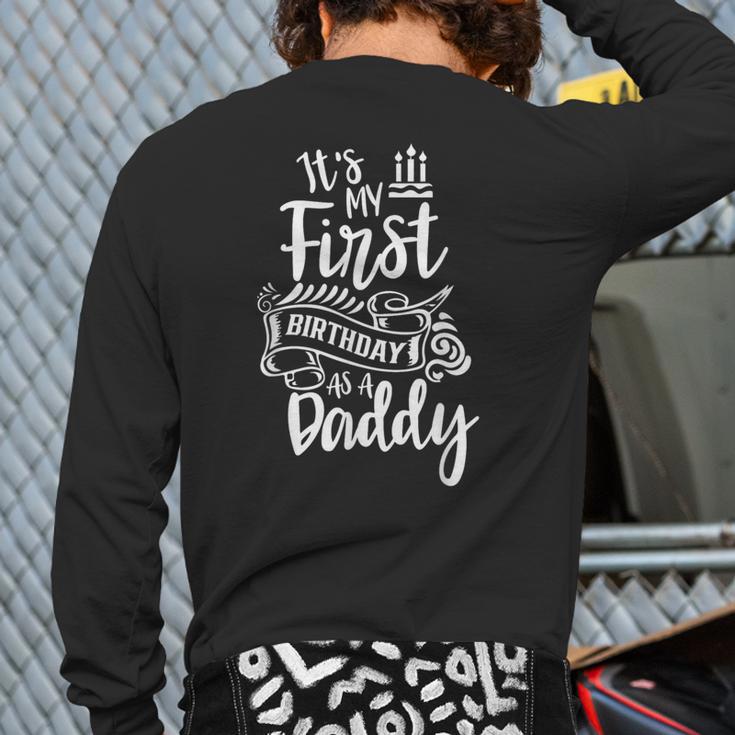 It's My First Birthday As A Daddy Party Dad Father Papa Long Sleeve T-Shirt Back Print It's My First Birthday As A Daddy Party Dad Father Papa Long Sleeve T-Shirt Back Print