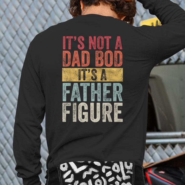It's Not A Dad Bod It's A Father Figure Retro VintageShort Sleeve Long Sleeve T-Shirt Back Print