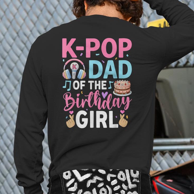 K-Pop Dad Of The Birthday Girl Long Sleeve T-Shirt Back Print