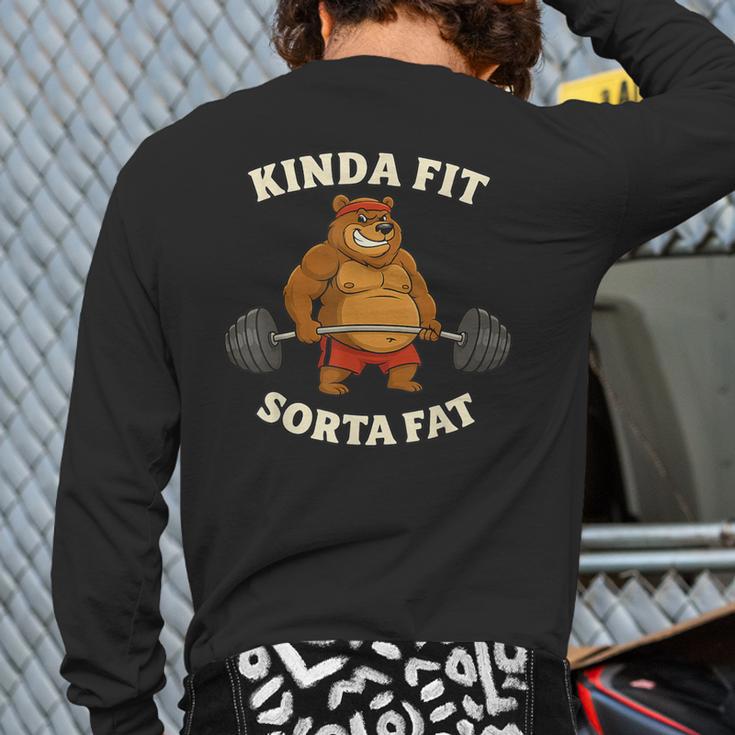Kinda Fit Sorta Fat Gym Dad BOD Workout Apparel Long Sleeve T-Shirt Back Print