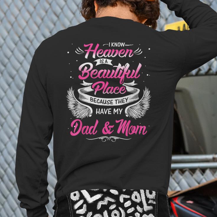 I Know Heaven Is A Beautiful Place They Have My Dad & Mom Long Sleeve T-Shirt Back Print I Know Heaven Is A Beautiful Place They Have My Dad & Mom Long Sleeve T-Shirt Back Print
