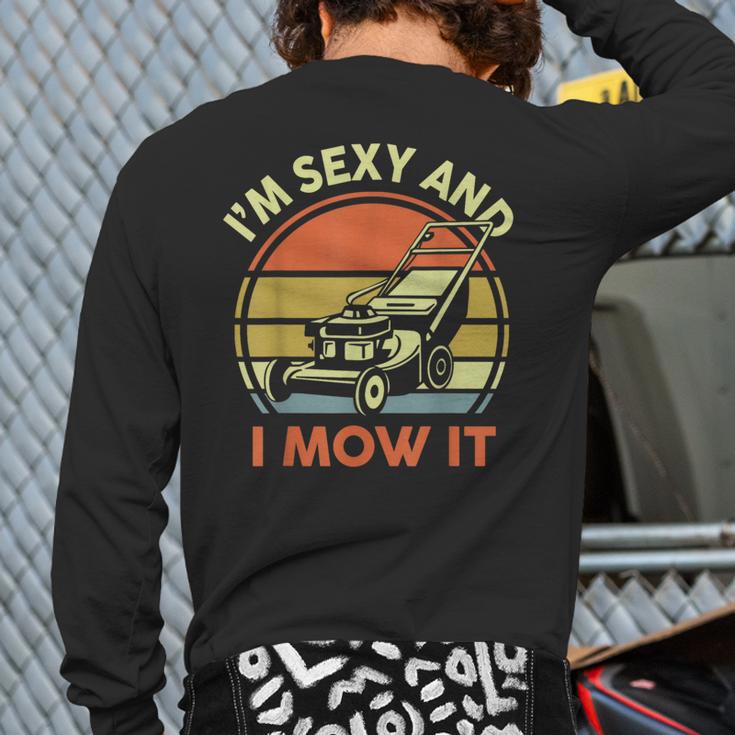 Lawn Mowing Dad Im Sexy And I Mow It Mower Garden Long Sleeve T-Shirt Back Print