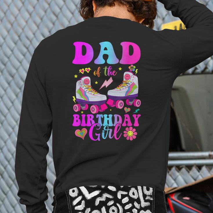 Let's Roll Dad Of The Birthday Girl Roller Skate Birthday Long Sleeve T-Shirt Back Print
