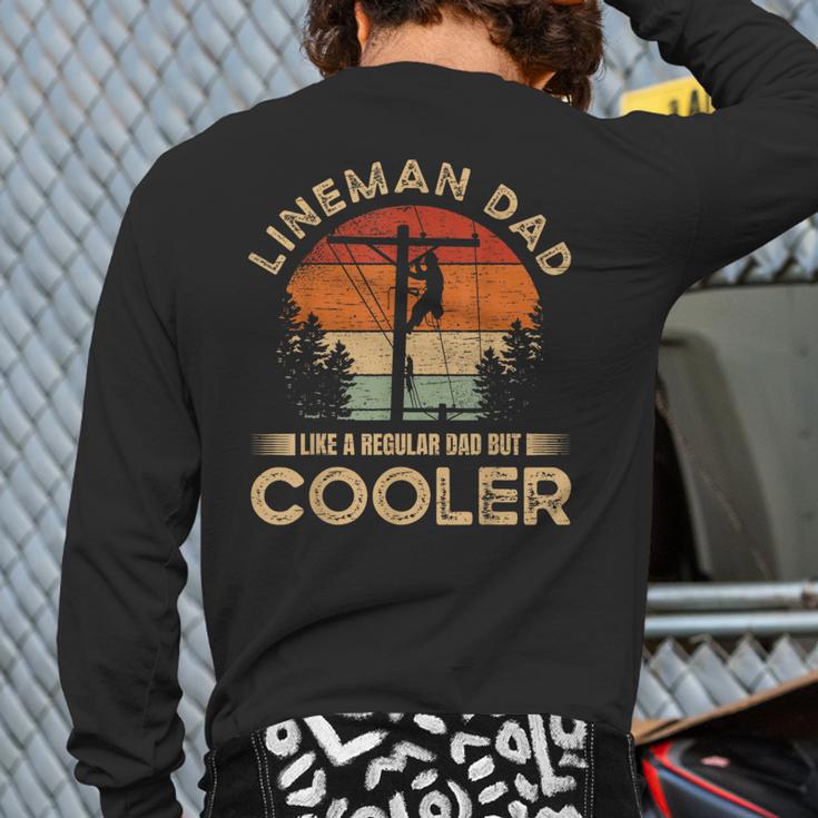 Lineman Dad Like A Regular Dad But Cooler Lineman Long Sleeve T-Shirt Back Print