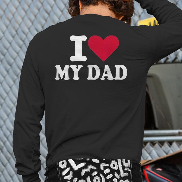I Love My Dad Long Sleeve T-Shirt Back Print