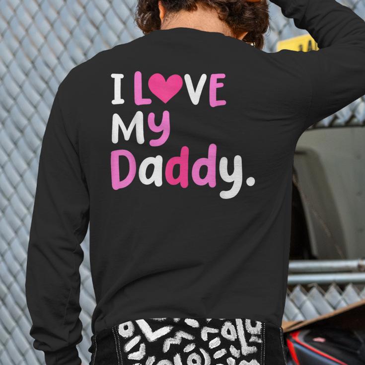 I Love My Daddy Best Dad Ever Father's Day Cool Kids Long Sleeve T-Shirt Back Print