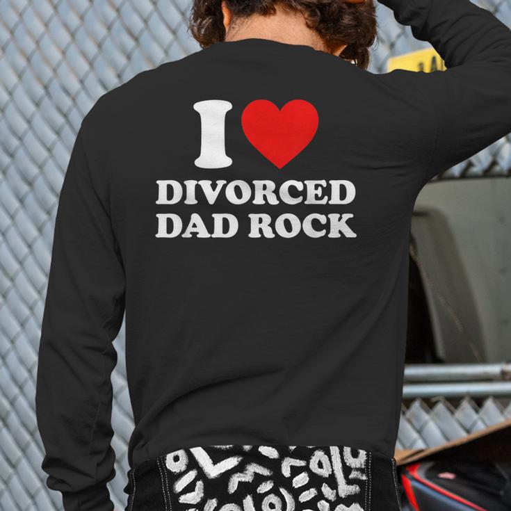 I Love Divorced Dad Rock Joke Long Sleeve T-Shirt Back Print