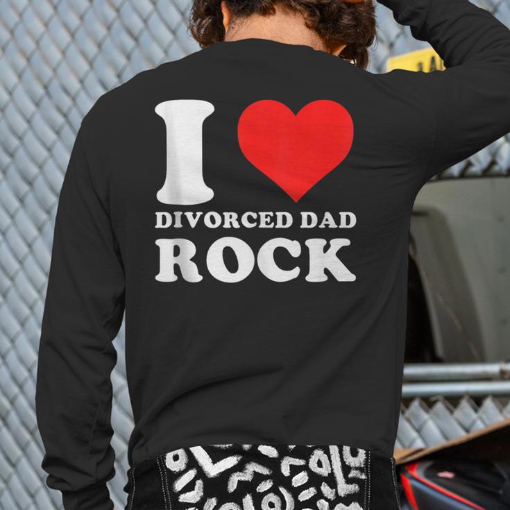 I Love Divorced Dad Rock Quote Long Sleeve T-Shirt Back Print I Love Divorced Dad Rock Quote Long Sleeve T-Shirt Back Print
