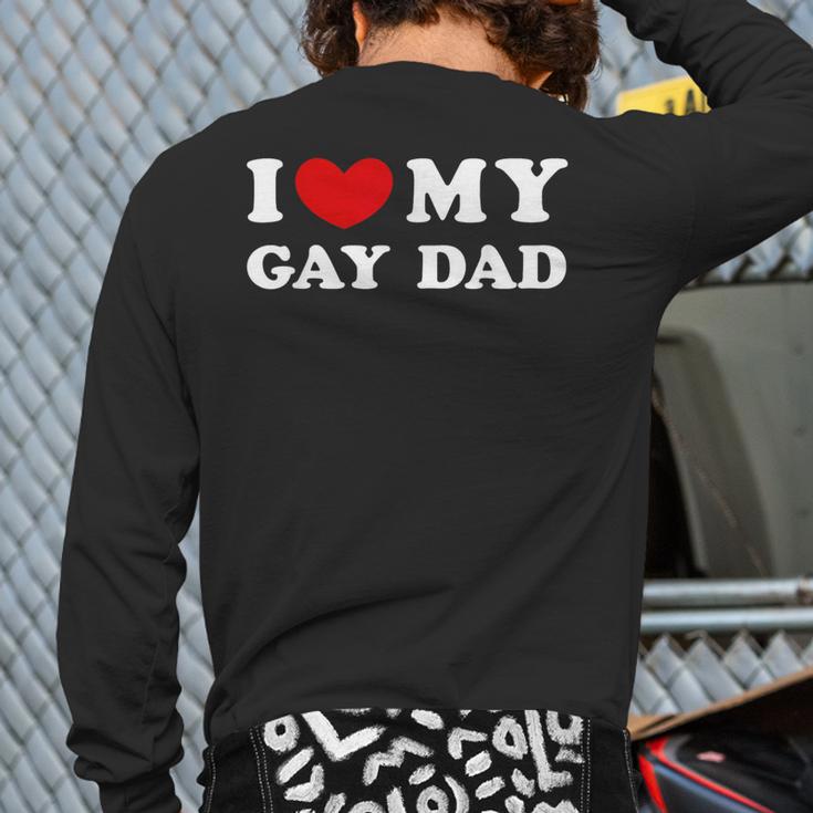 I Love My Gay Dad I Heart My Gay Dad Long Sleeve T-Shirt Back Print