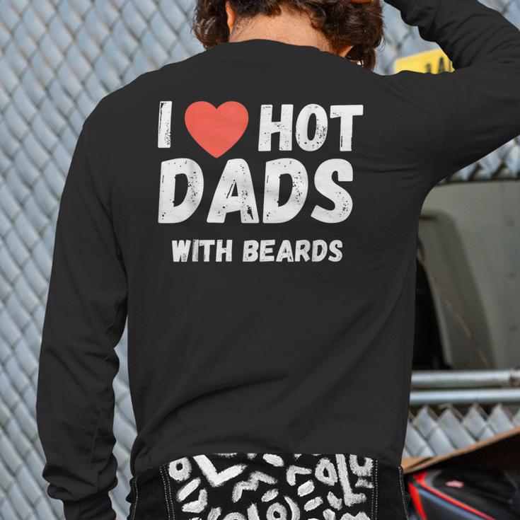 I Love Hot Dads With Beards I Heart Hot Dads Shirt Long Sleeve T-Shirt Back Print