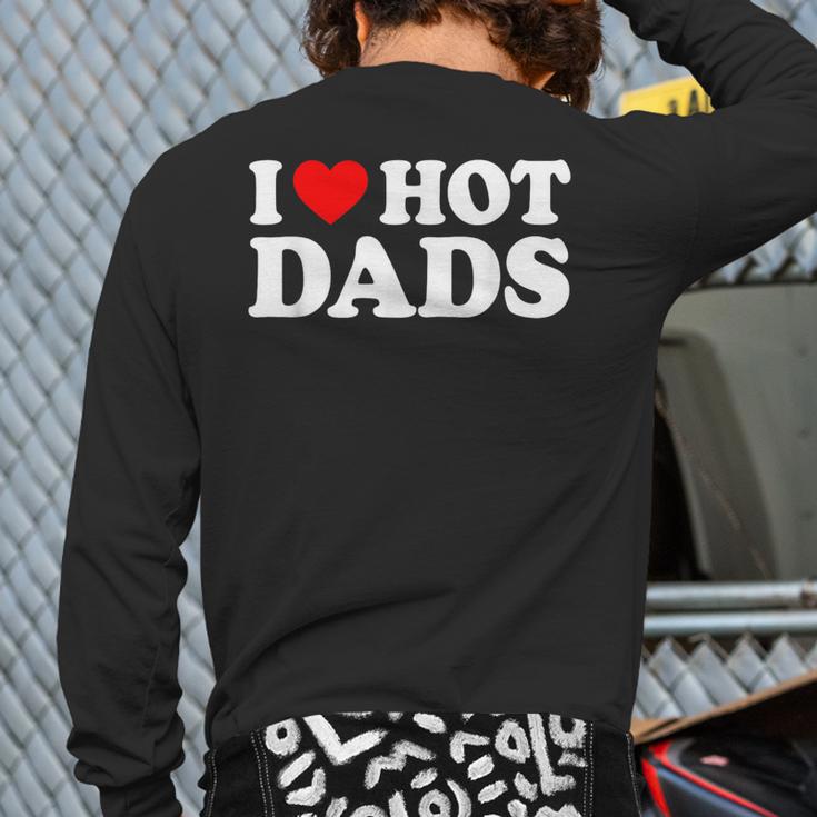 I Love Hot Dads Long Sleeve T-Shirt Back Print