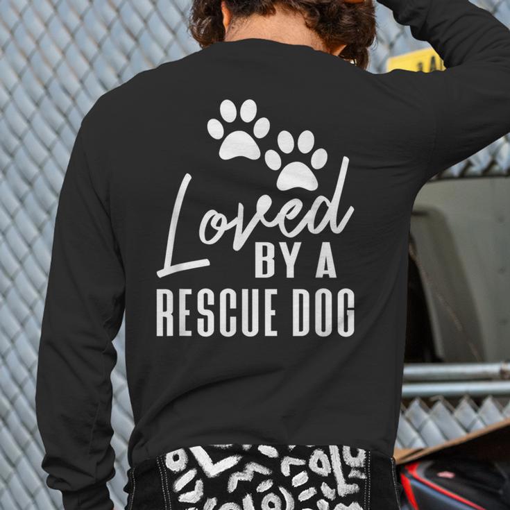 Loved By A Rescue Dog Foster Mom Rescue Dad Long Sleeve T-Shirt Back Print Loved By A Rescue Dog Foster Mom Rescue Dad Long Sleeve T-Shirt Back Print