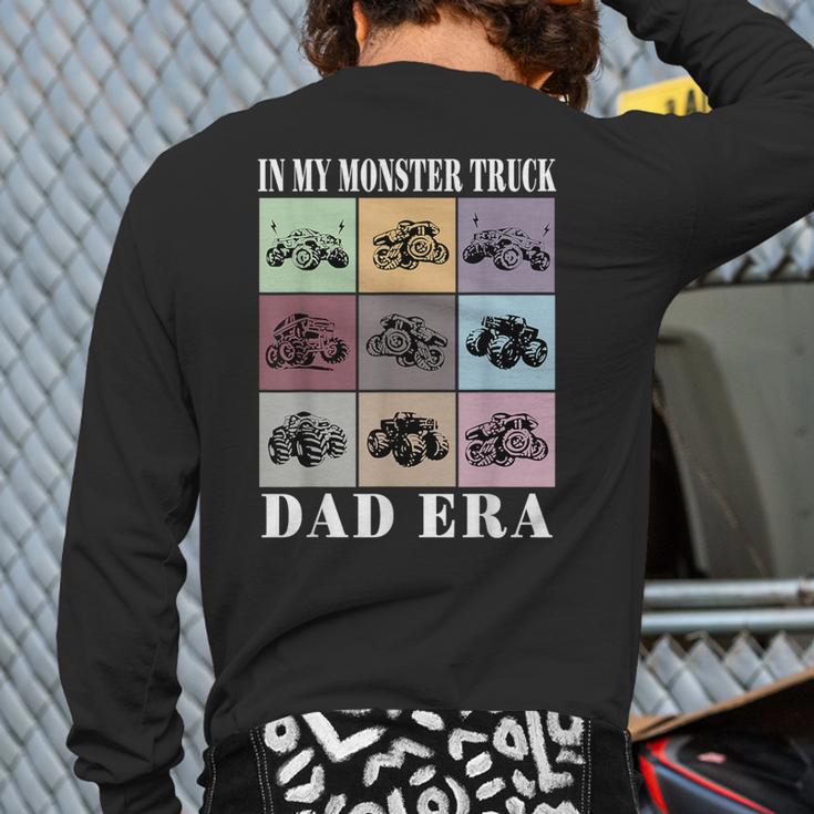 In My Monster Trucks Dad Era Long Sleeve T-Shirt Back Print