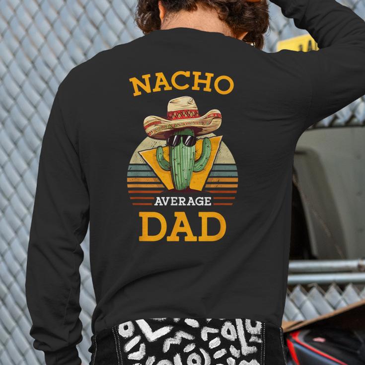 Nacho Average Dad Father Joke Vintage Cinco De Mayo Long Sleeve T-Shirt Back Print Nacho Average Dad Father Joke Vintage Cinco De Mayo Long Sleeve T-Shirt Back Print