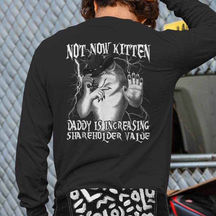 Not Now Kitten Daddy Increasing Shareholder Value Alpha Wolf Long Sleeve T-Shirt Back Print