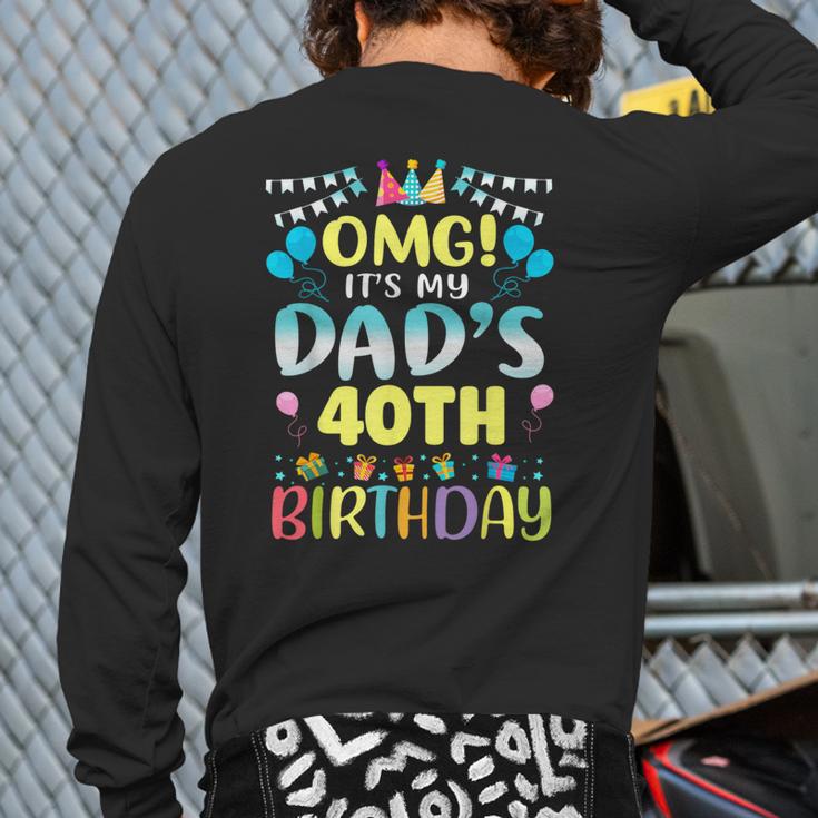 OMG It's My Dad's 40th Birthday Sweet 40 Years Old Long Sleeve T-Shirt Back Print OMG It's My Dad's 40th Birthday Sweet 40 Years Old Long Sleeve T-Shirt Back Print