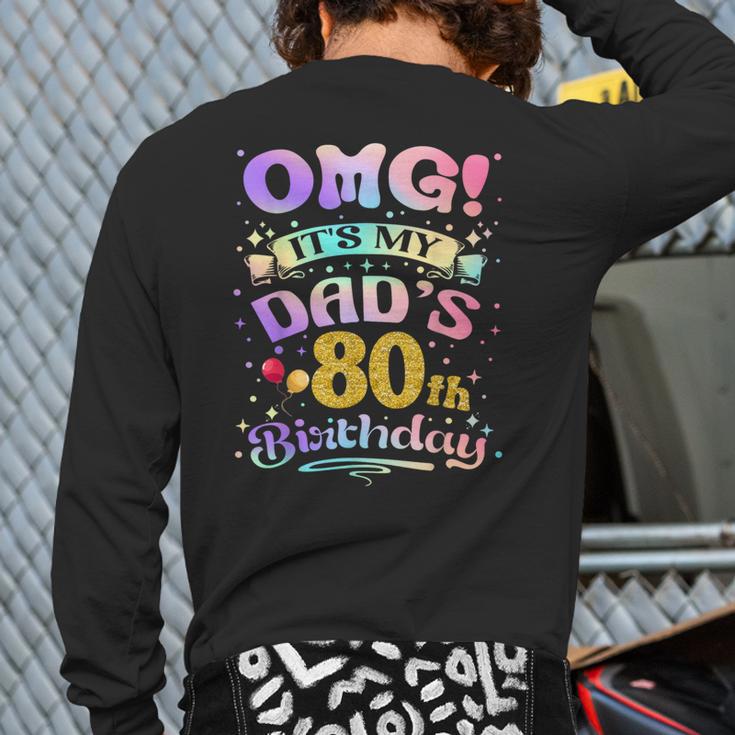 OMG It's My Dad's 80th Birthday Happy 80 Years Old Long Sleeve T-Shirt Back Print