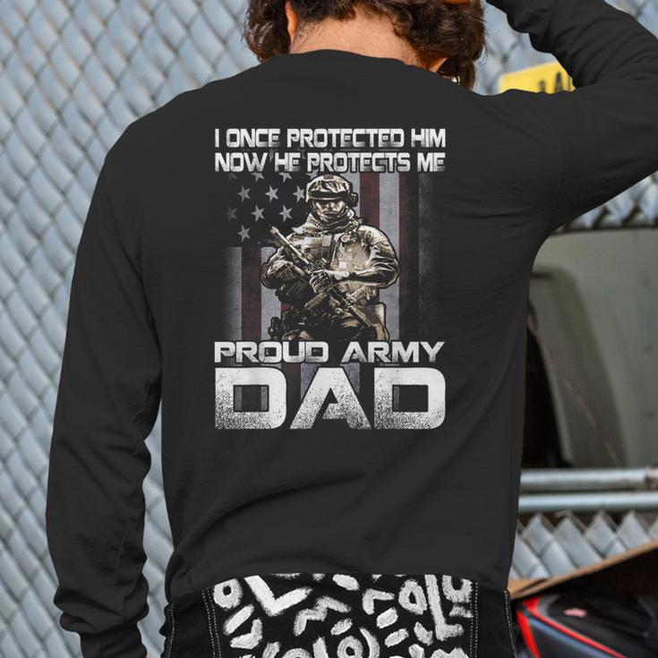 I Once Protected Him Now He Protects Me Proud Army Dad Long Sleeve T-Shirt Back Print