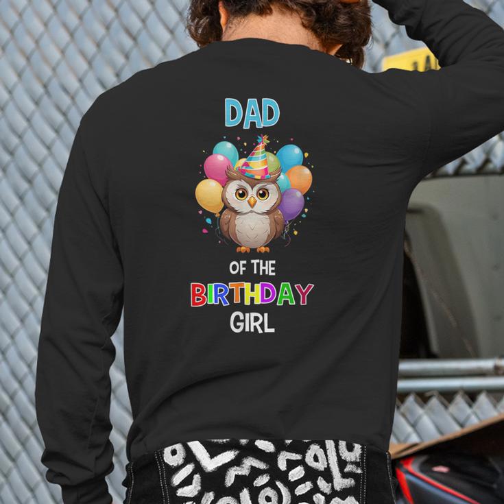 Owl Dad Birthday Party Dad Of The Birthday Girl Owl Long Sleeve T-Shirt Back Print Owl Dad Birthday Party Dad Of The Birthday Girl Owl Long Sleeve T-Shirt Back Print