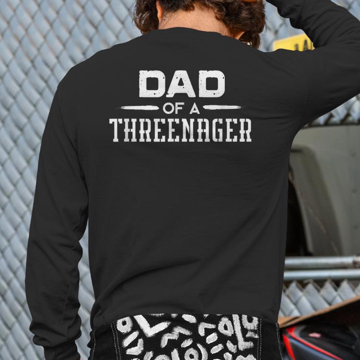 Parenting Dad Of A Threenager Long Sleeve T-Shirt Back Print