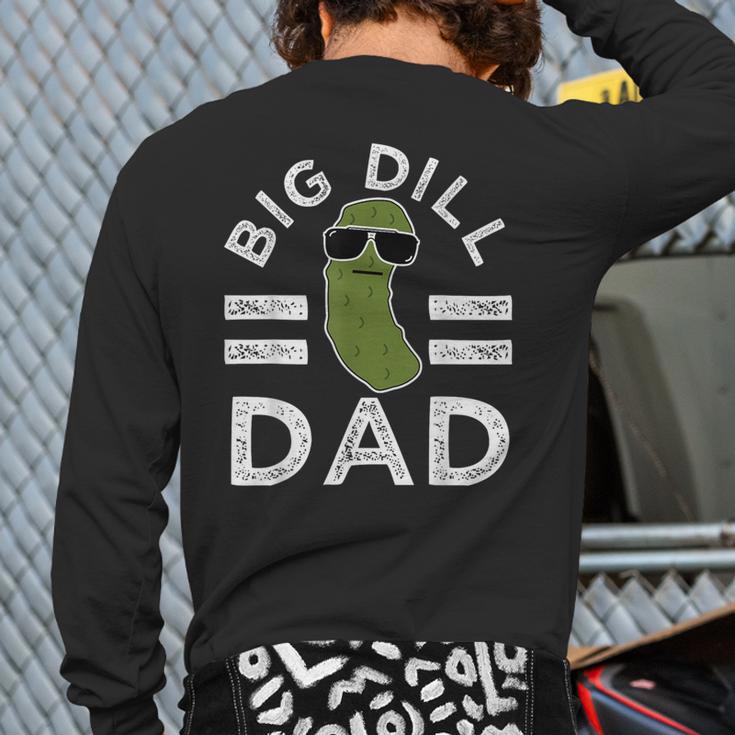 Pickle Pun Big Dill Dad Saying Dad Joke Father Humor Long Sleeve T-Shirt Back Print Pickle Pun Big Dill Dad Saying Dad Joke Father Humor Long Sleeve T-Shirt Back Print
