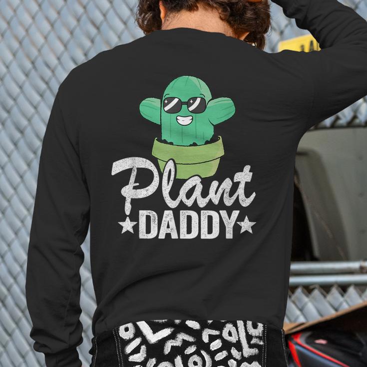 Plant Daddy Cactus Gardener Jokes Grandpa Plant Dad Long Sleeve T-Shirt Back Print