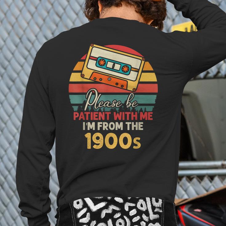 Please Be Patient With Me I'm From The 1900s Cool Dad Long Sleeve T-Shirt Back Print