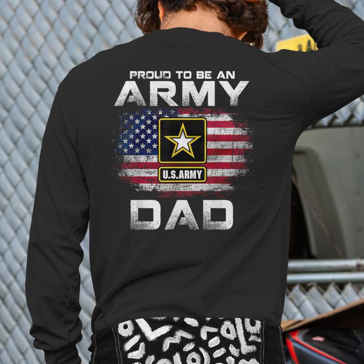 Proud To Be An Army Dad With American Flag Veteran Long Sleeve T-Shirt Back Print