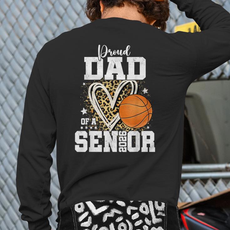Proud Dad Of A 2026 Senior Basketball Graduation Leopard Long Sleeve T-Shirt Back Print