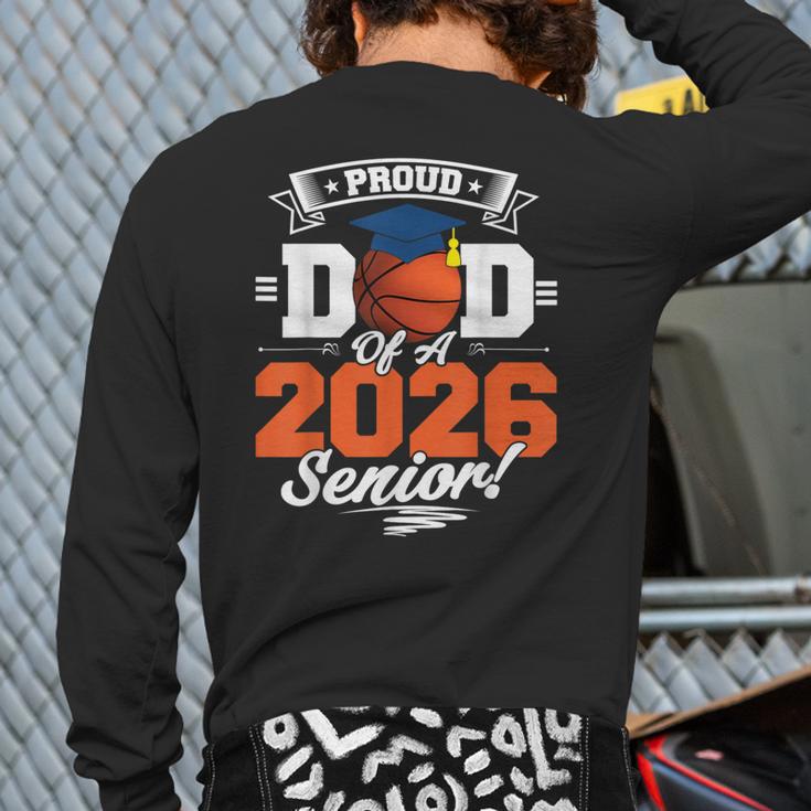 Proud Dad Of A 2026 Senior Basketball Graduation Long Sleeve T-Shirt Back Print