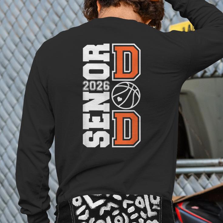 Proud Dad Of A 2026 Senior Graduate Basketball Senior 26 Long Sleeve T-Shirt Back Print
