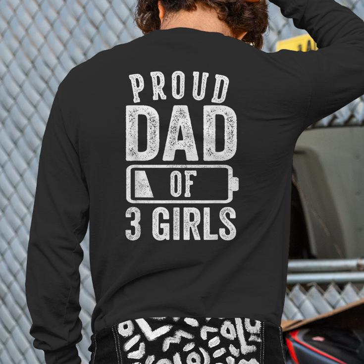 Proud Dad Of 3 Girls Daddy Of Three Daughters Long Sleeve T-Shirt Back Print