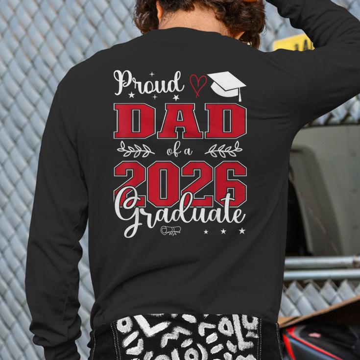 Proud Dad Of a Class Of 2026 Graduate For Graduation Long Sleeve T-Shirt Back Print