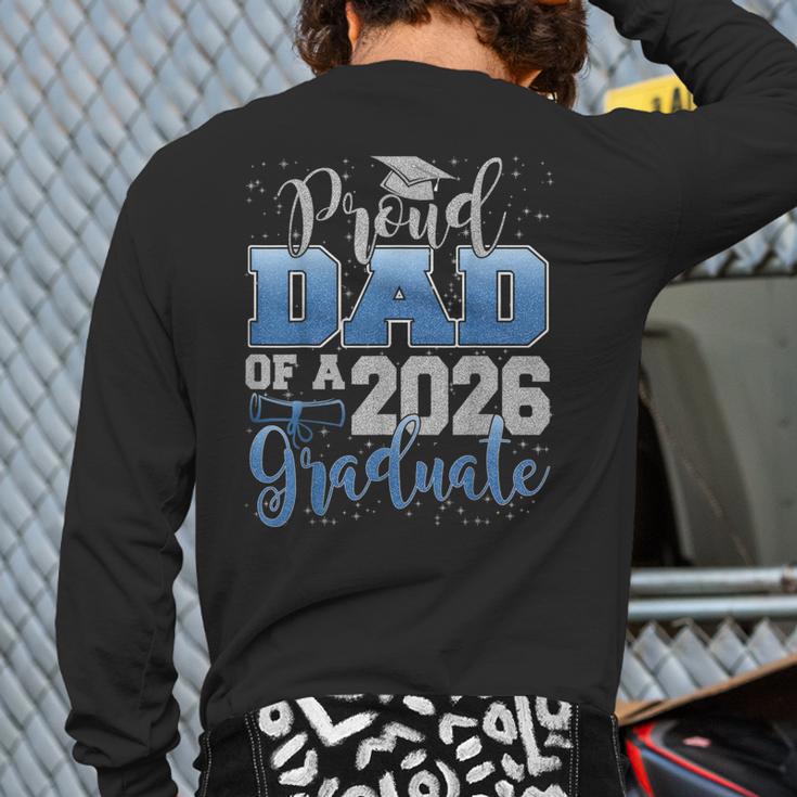 Proud Dad Of a Class Of 2026 Graduate Senior Graduation Long Sleeve T-Shirt Back Print